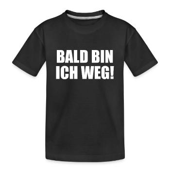Bald Bin Ich Weg! - Kinder Premium Bio T-Shirt - Schwarz - Vorne