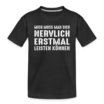 Mich Muss Man Sich Nervlich Erstmal Leisten Können - Kinder Premium Bio T-Shirt - Schwarz - Vorne