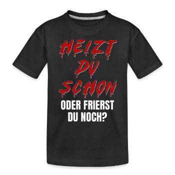 Heizt du schon oder frierst du noch? Halloween - Kinder Premium Bio T-Shirt - Schwarz - Vorne