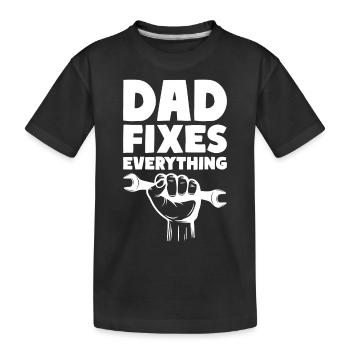 Dad Fixes Everything Fix Dad Daddy - Kids' Premium Organic T-Shirt - black - Front