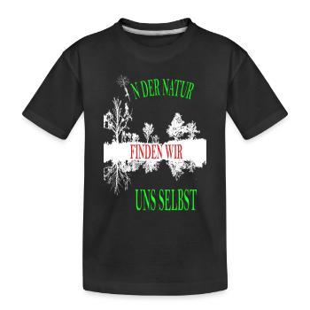 In der Natur finden wir uns selbst! - Kinder Premium Bio T-Shirt - Schwarz - Vorne