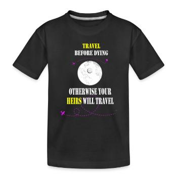 Reise vor dem Sterben sonst reisen deine Erben - Kinder Premium Bio T-Shirt - Schwarz - Vorne