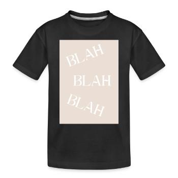 BLAH BLAH BLAH Sarcastic Humor - Kids' Premium Organic T-Shirt - black - Front