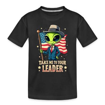 Funny Alien Take Me to Your Leader USA Patriotic - Kids' Premium Organic T-Shirt - black - Front
