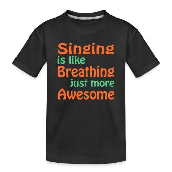 Singing is like breathing Just more awesome - Kinder Premium Bio T-Shirt - Schwarz - Vorne