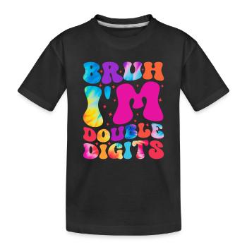 10e anniversaire fille Bruh je suis à deux chiffres - T-shirt bio Premium Enfant - noir - Devant