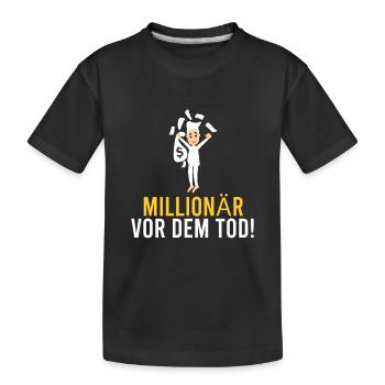 Millionaire before death! - Kids' Premium Organic T-Shirt - black - Front