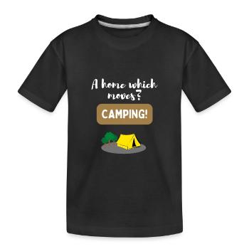 A house that moves? Camping! - Kids' Premium Organic T-Shirt - black - Front
