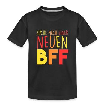 Suche nach einer neuen BFF - Kinder Premium Bio T-Shirt - Schwarz - Vorne