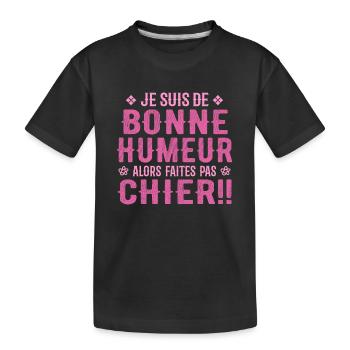 Je Suis de Bonne Humeur Alors Faites Pas Chier ! - T-shirt bio Premium Enfant - noir - Devant