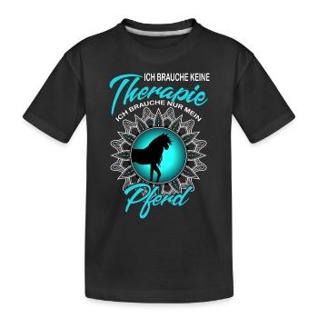 Pferdespruch Reiterspruch Pferd Therapie - Kinder Premium Bio T-Shirt - Schwarz - Vorne