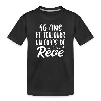 46 ans et toujours un corps de rêve - Cadeau 46ans - T-shirt bio Premium Enfant - noir - Devant