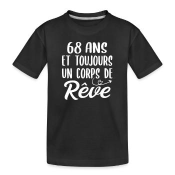 68 ans et toujours un corps de rêve - Cadeau 68ans - T-shirt bio Premium Enfant - noir - Devant