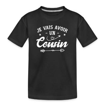 Je Vais Avoir Un Cousin - T-shirt bio Premium Enfant - noir - Devant