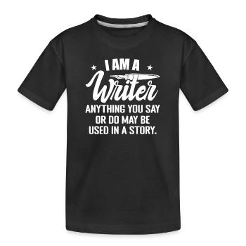 I Am A Writer Funny Author Novelist Novel Writing - T-shirt bio Premium Enfant - noir - Devant