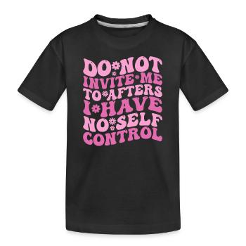 Lade mich nicht zum Nachher ein Ich habe keine Selbstbeherrschung - Kinder Premium Bio T-Shirt - Schwarz - Vorne