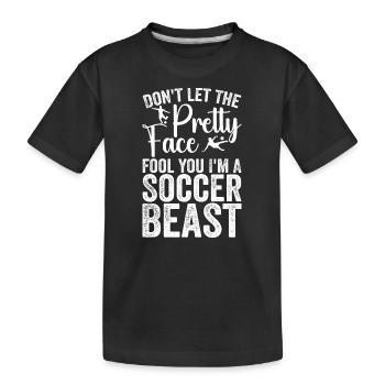 dont let the pretty face fool you i m soccer beast - T-shirt bio Premium Enfant - noir - Devant
