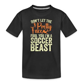 dont let the pretty face fool you i m soccer beast - T-shirt bio Premium Enfant - noir - Devant