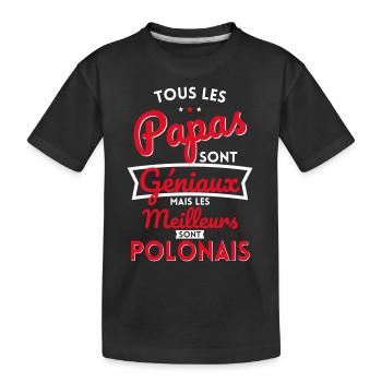 Papas géniaux mais les meilleurs sont Polonais - T-shirt bio Premium Enfant - noir - Devant