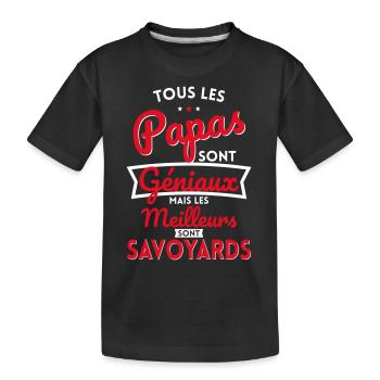Papas géniaux mais les meilleurs sont Savoyards - T-shirt bio Premium Enfant - noir - Devant
