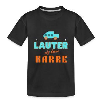 lauter als deine Karre - Kinder Premium Bio T-Shirt - Schwarz - Vorne