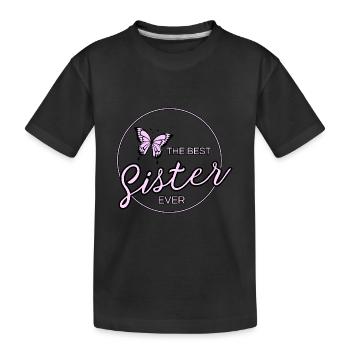 The Best Sister Ever - Kids' Premium Organic T-Shirt - black - Front