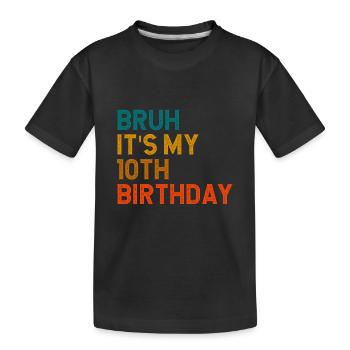 10th Birthday Girl Saying Gift Idea Ten - Kids' Premium Organic T-Shirt - black - Front
