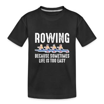 Aviron parce que parfois la vie est trop facile - T-shirt bio Premium Enfant - noir - Devant