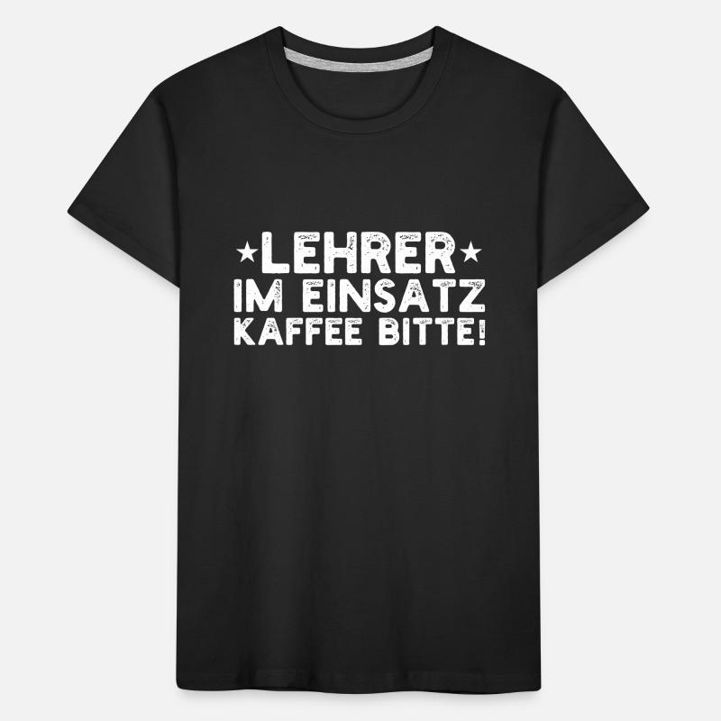 Lehrer Im Einsatz Kaffee Bitte - Lehrerdesign Kinder Premium Bio T-Shirt