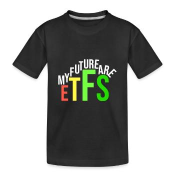 meine Zukunft sind ETFs - Kinder Premium Bio T-Shirt - Schwarz - Vorne