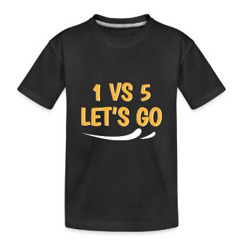 1 vs 5 lets go - Kids' Premium Organic T-Shirt - black - Front