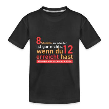 12 Stunden arbeiten! - Kinder Premium Bio T-Shirt - Schwarz - Vorne