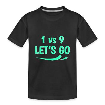 1 vs 9 lets go - Kids' Premium Organic T-Shirt - black - Front