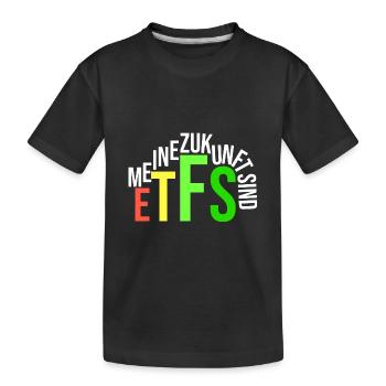 meine Zukunft sind ETFs - Kinder Premium Bio T-Shirt - Schwarz - Vorne