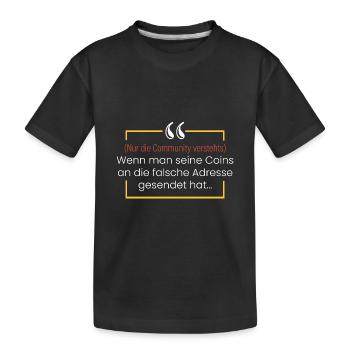 Coins an falsche Adresse.. - Kinder Premium Bio T-Shirt - Schwarz - Vorne