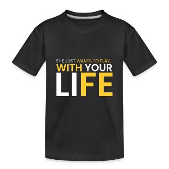 Elle veut jouer avec votre vie - T-shirt bio Premium Enfant - noir - Devant