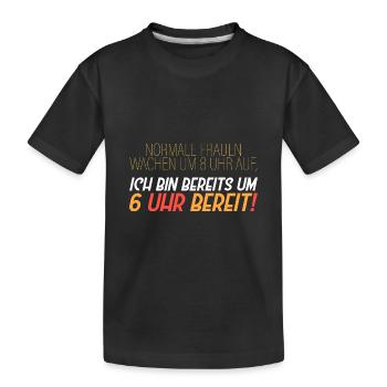 Normale Frauen wachen um 8 auf - Kinder Premium Bio T-Shirt - Schwarz - Vorne