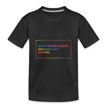 Wenn ich meine Brille abnehme - Kinder Premium Bio T-Shirt - Schwarz - Vorne