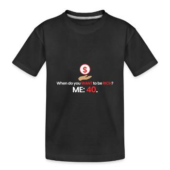 Reich mit 40! - Kinder Premium Bio T-Shirt - Schwarz - Vorne