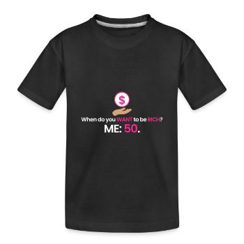 Reich mit 50! - Kinder Premium Bio T-Shirt - Schwarz - Vorne