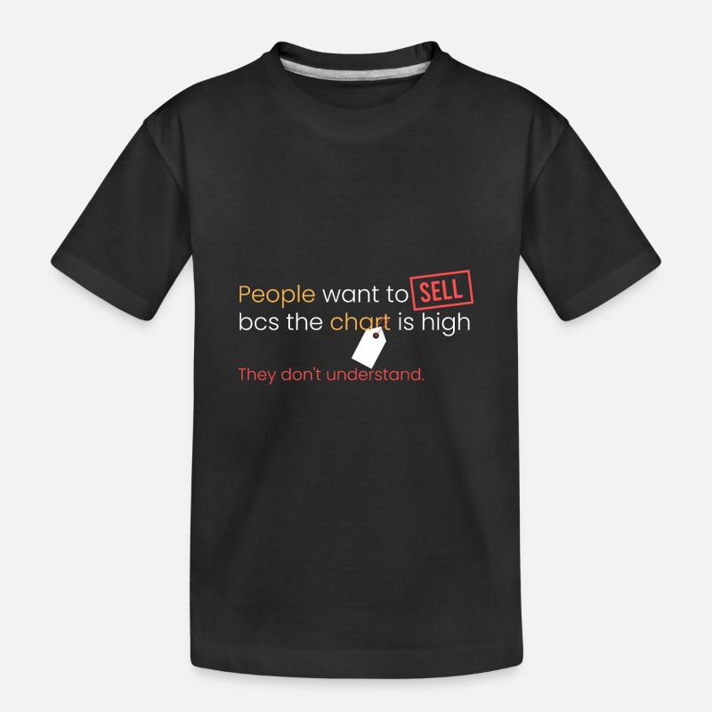 ils veulent vendre parce que le graphique est élevé - T-shirt bio Premium Enfant - noir
