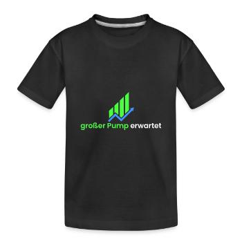 großer Pump erwartet - Kinder Premium Bio T-Shirt - Schwarz - Vorne