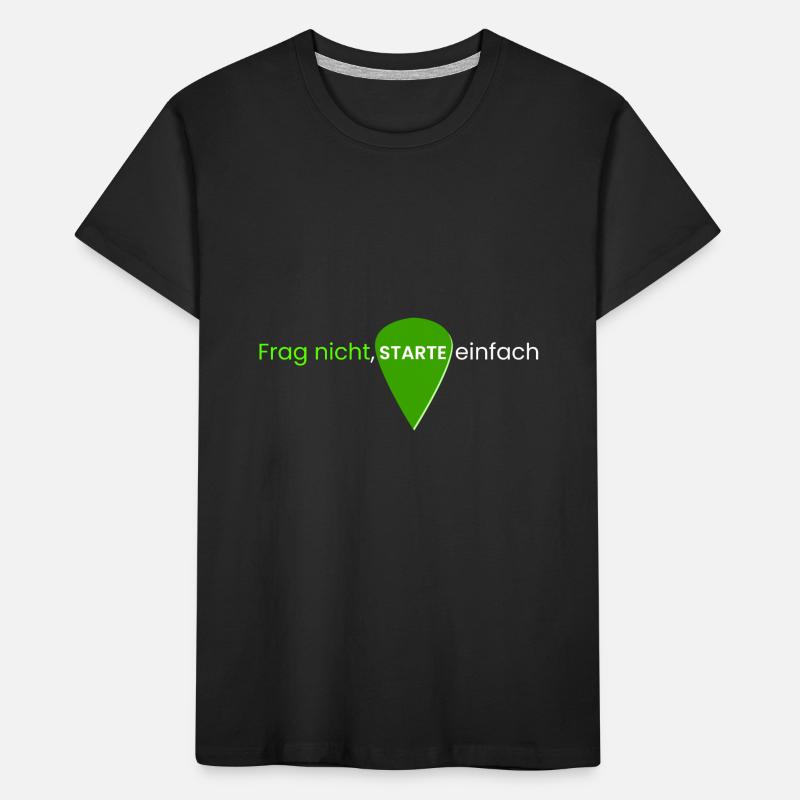 Frag nicht, starte einfach Kinder Premium Bio T-Shirt
