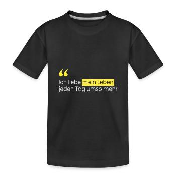 Ich liebe mein Leben jeden Tag - Kinder Premium Bio T-Shirt - Schwarz - Vorne