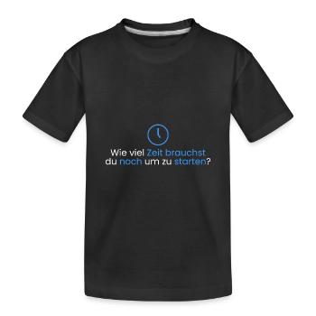 Wie viel Zeit um zu starten? - Kinder Premium Bio T-Shirt - Schwarz - Vorne