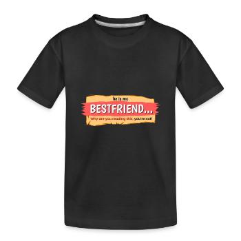 Mein bester Freund? Du nicht! - Kinder Premium Bio T-Shirt - Schwarz - Vorne