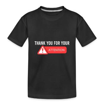 Thank you for your attention. - Kids' Premium Organic T-Shirt - black - Front