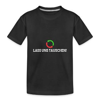 Lass uns tauschen! - Kinder Premium Bio T-Shirt - Schwarz - Vorne
