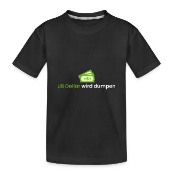 US Dollar wird dumpen - Kinder Premium Bio T-Shirt - Schwarz - Vorne