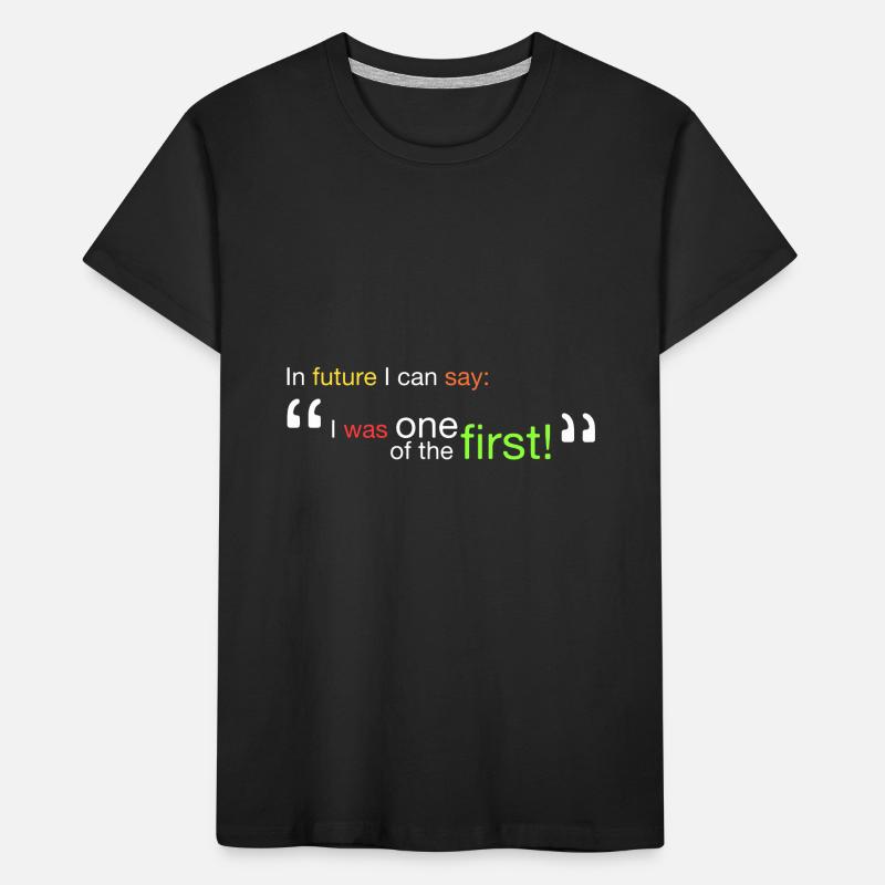 "Ich war einer der Ersten!" Kinder Premium Bio T-Shirt